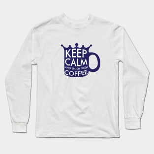 Keep calm and enjoy with coffee design Long Sleeve T-Shirt